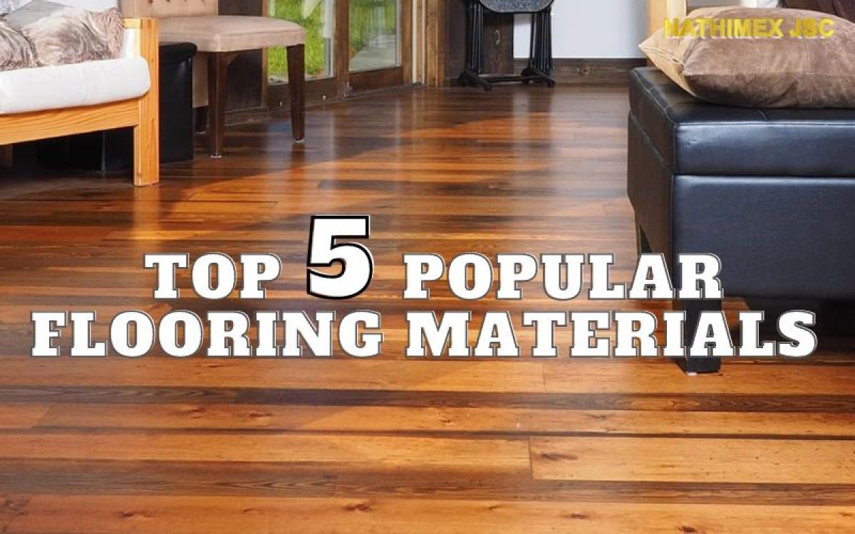Top 5 Popular Flooring Materials: Take Your Home to The Next Level
