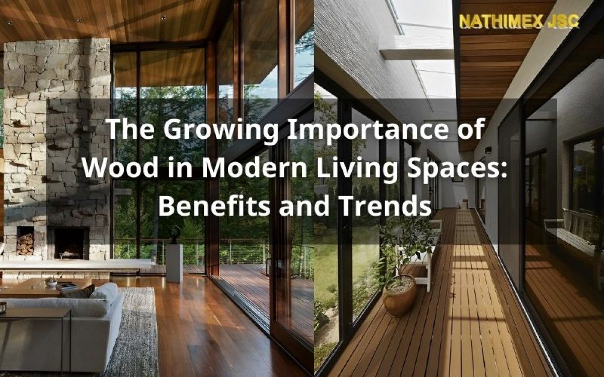 The Growing Importance of Wood in Modern Living Spaces: Benefits and Trends