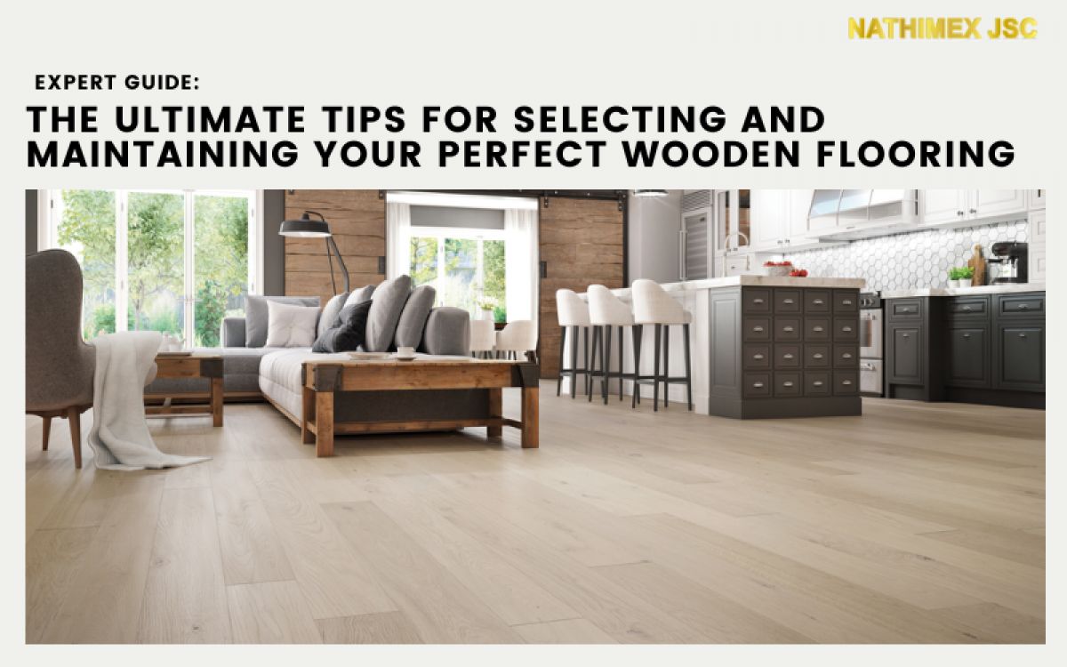 Expert Guide: The Ultimate Tips for Selecting and Maintaining Your Perfect Wooden Flooring